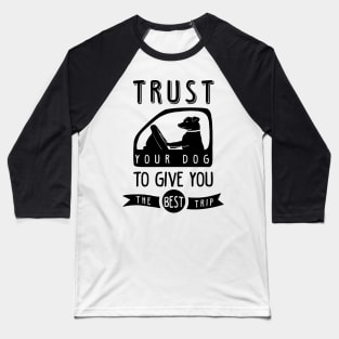 Trust your dog Baseball T-Shirt